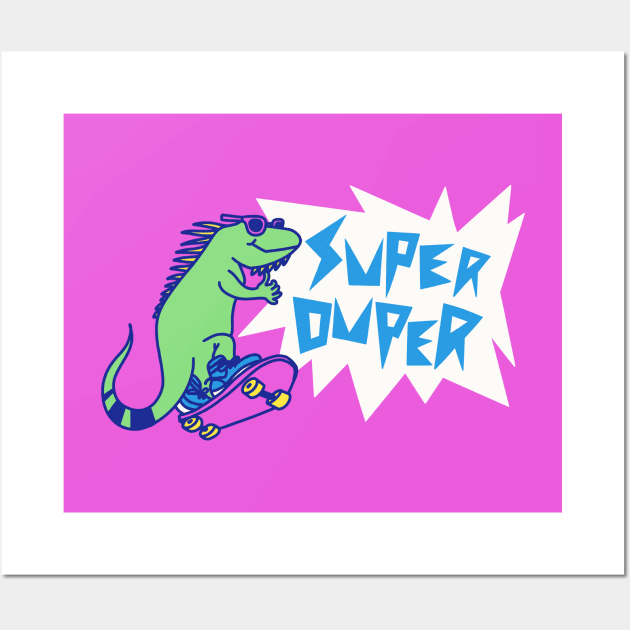 Super Duper - Retro 90s Skateboarding Iguana Wall Art by sombreroinc